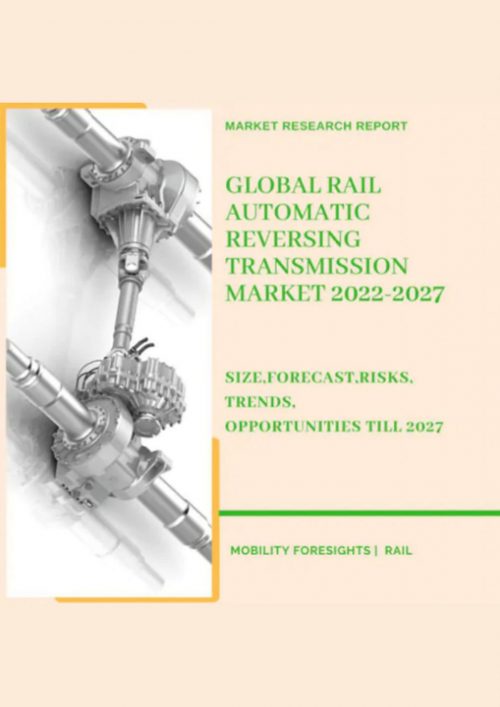 Global Rail Automatic Reversing Transmission Market 2022-2027