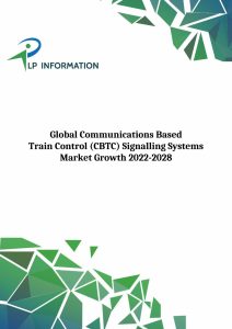 Global Communications Based Train Control (CBTC) Signalling Systems Market Growth (Status and Outlook) 2022-2028