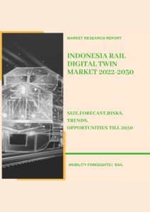 Indonesia Rail Digital Twin Market 2022-2030