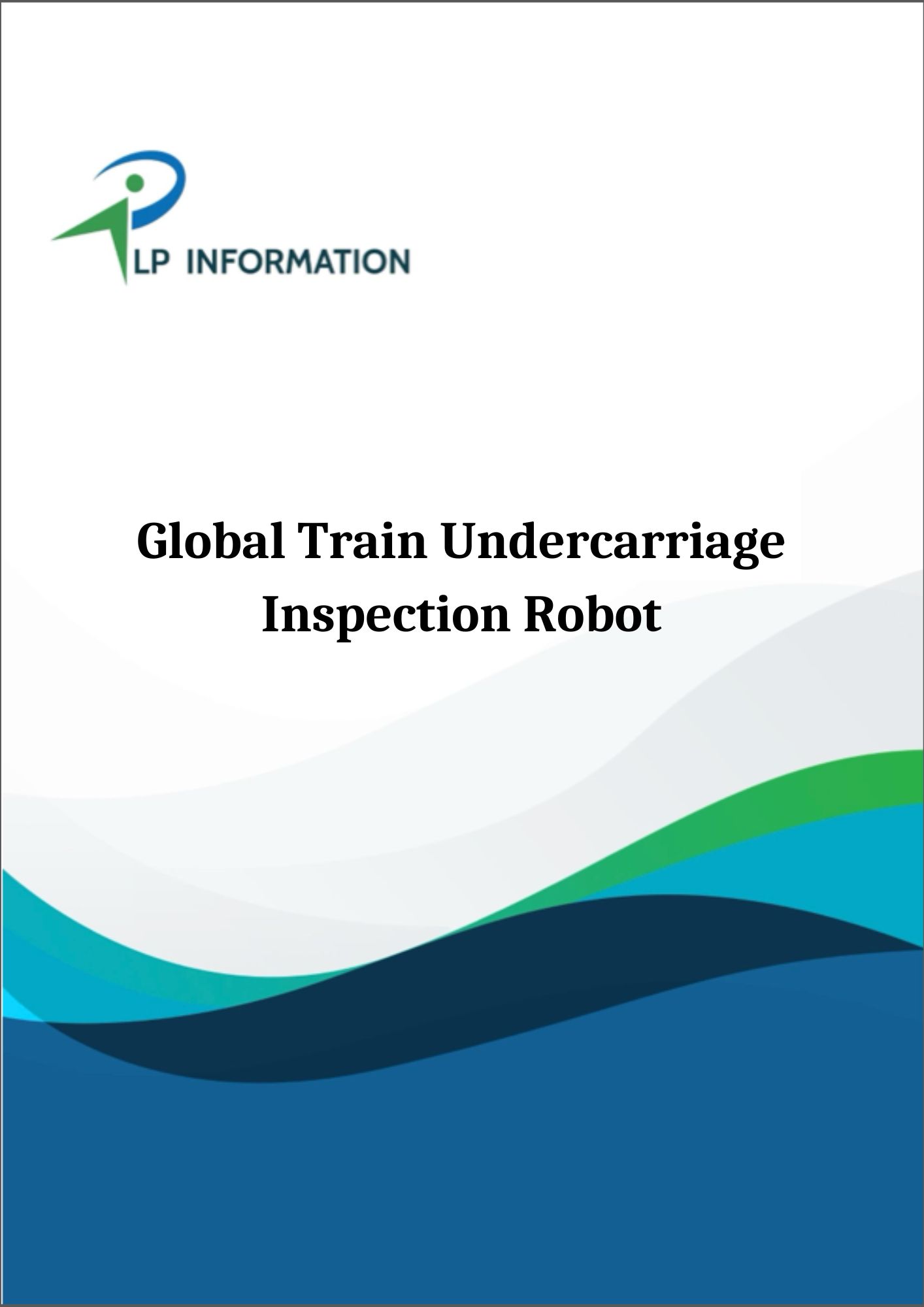 Global Train Undercarriage Inspection Robot Market Growth 2026-2032