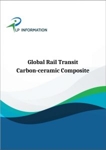 Global Rail Transit Carbon-ceramic Composite